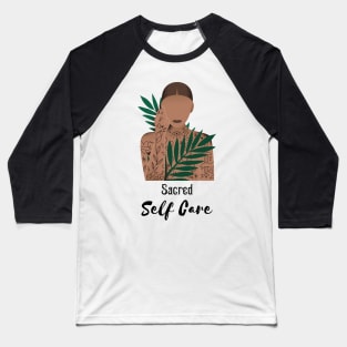 Sacred Self Care | Self Love Baseball T-Shirt